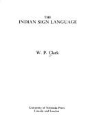 Cover of: The Indian sign language by W. P. Clark