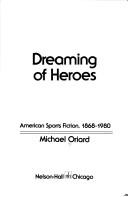 Cover of: Dreaming of heroes: American sports fiction, 1868-1980