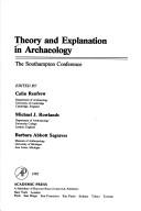 Theory and explanation in archaeology : the Southampton Conference