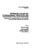 Cover of: Intracellular pH: its measurement, regulation, and utilization in cellular functions : proceedings of a conference held at the Kroc Foundation, Santa Ynez Valley, California, July 20-24, 1981