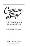 Company Shops, the town built by a railroad by Durward T. Stokes