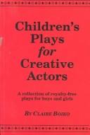 Cover of: Children's plays for creative actors by Claire Boiko