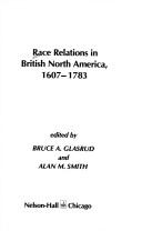 Cover of: Race relations in British North America, 1607-1783