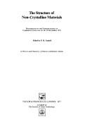 Cover of: The Structure of non-crystalline materials: proceedings of the symposium held in Cambridge, England on 20-23 September 1976