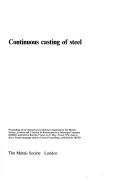 Continuous casting of steel : proceedings of an international conference organized by the Metals Society, London and L'Institut de recherches [i.e. recherche] de la sidérurgie française (IRSID), and h