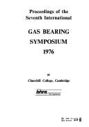 Proceedings of the Seventh International Gas Bearing Symposium, 1976, at Churchill College, Cambridge