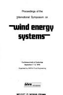 Proceedings of the International Symposium on Wind Energy Systems : conference held at Cambridge, September 7-9, 1976, organised by BHRA Fluid Engineering