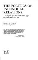 The politics of industrial relations : the origins, life and death of the 1971 Industrial Relations Act