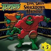 Cover of: Lean, Green Smackdown Machine! (Teenage Mutant Ninja Turtles (8x8))