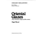 Cover of: Oriental glazes: their chemistry, origins, and re-creation