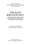 The Kent bibliography : a finding list of Kent material in the public libraries of the county and the adjoining London boroughs