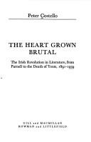 Cover of: The heart grown brutal: the Irish Revolution in literature from Parnell to the death of Yeats, 1891-1939.