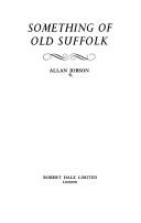 Something of old Suffolk by Allan Jobson