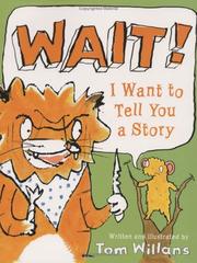 Cover of: Wait! I Want to Tell You a Story by Tom Willans