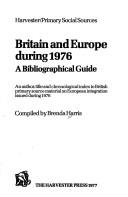 Britain and Europe ... : a bibliographical guide : an author, title and chronological index to British primary source material on European integration .. 1976