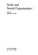 Cover of: Scale and social organization: edited by Fredrik Barth.