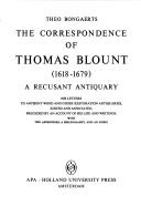 Cover of: The correspondence of Thomas Blount (1618-1679), a recusant antiquary: his letters to Anthony Wood and other restoration antiquaries
