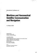 International Conference on Maritime and Aeronautical Satellite Communication and Navigation, 7-9 March 1978, organised by the Electronics Division of the Institution of Electrical Engineers in associ