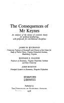 The consequences of Mr Keynes : an analysis of the misuse of economic theory for political profiteering, with proposals for constitutional disciplines