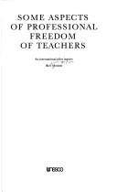 Cover of: Some aspects of professional freedom of teachers: an international pilot inquiry