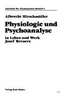 Physiologie und Psychoanalyse in Leben und Werk Josef Breuers by Albrecht Hirschmüller