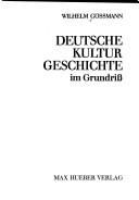 Cover of: Deutsche Kulturgeschichte im Grundriss by Wilhelm Gössmann, Wilhelm Gössmann