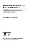 Lipoprotein metabolism and endocrine regulation : proceedings of a European Workshop held in Noordwijkerhout, the Netherlands on October 2-4, 1978 : organized by the Gaubius Institute, Health Research