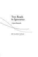 Cover of: Two roads to ignorance: a quasi biography