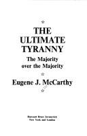 The ultimate tyranny by McCarthy, Eugene J.