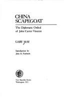 Cover of: China scapegoat, the diplomatic ordeal of John Carter Vincent