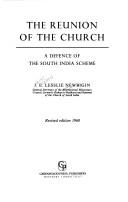 Cover of: The reunion of the church: a defence of the South India scheme