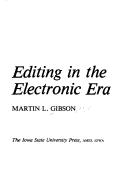 Cover of: Editing in the electronic era by Martin L. Gibson