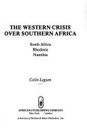 The western crisis over southern Africa : South Africa, Rhodesia, Namibia