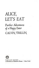 Cover of: Alice, let's eat by Calvin Trillin