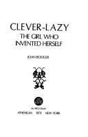 Cover of: Clever-Lazy, the girl who invented herself