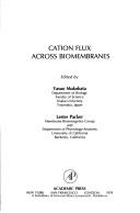 Cation flux across biomembranes by International Symposium on Cation Flux Across Biomembranes (1978 Kobe, Japan)