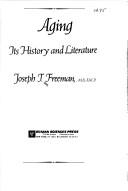 Aging, its history and literature by Joseph T. Freeman
