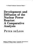 Cover of: Development and diffusion of the nuclear reactor: a comparative analysis