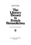 Cover of: The literary dream in French romanticism: a psychoanalytic interpretation