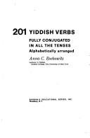 Cover of: 201 Yiddish verbs, fully conjugated in all the tenses, alphabetically arranged by Anna C. Rockowitz