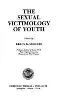Cover of: The Sexual victimology of youth
