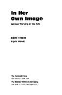 Cover of: In her own image, women working in the arts
