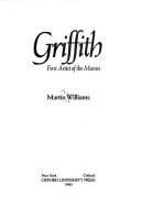 Griffith, first artist of the movies by Martin T. Williams