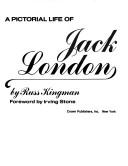 Cover of: A pictorial life of Jack London by Russ Kingman