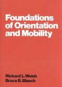 Cover of: Foundations of orientation and mobility by Richard L. Welsh, Bruce B. Blasch, editors.