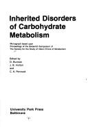Cover of: Inherited disorders of carbohydrate metabolism: monograph based upon proceedings of the sixteenth symposium of the Society for the Study of Inborn Errors of Metabolism