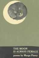 Cover of: The moon is always female: poems