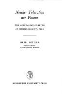 Cover of: Neither toleration nor favour: the Australian chapter of Jewish emancipation.