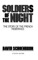 Cover of: Soldiers of the night: the story of the French Resistance