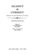 Cover of: Against the Current: Essays in the History of Ideas